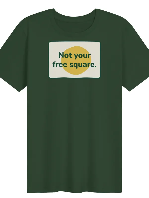 Not your free square T-shirt, green